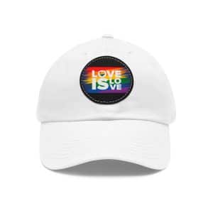 Dad Hat with Leather Patch (Round) Love Is Love